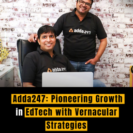 Adda247: Pioneering Growth in EdTech with Vernacular Strategies