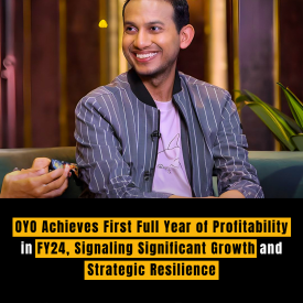 OYO Achieves First Full Year of Profitability in FY24, Signaling Significant Growth and Strategic Resilience