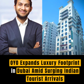 OYO Expands Luxury Footprint in Dubai Amid Surging Indian Tourist Arrivals