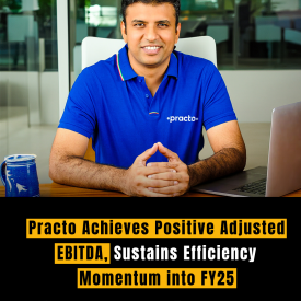 Practo Achieves Positive Adjusted EBITDA, Sustains Efficiency Momentum into FY25