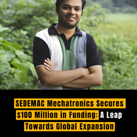 SEDEMAC Mechatronics Secures $100 Million in Funding: A Leap Towards Global Expansion