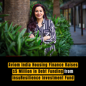 Aviom India Housing Finance Raises $5 Million in Debt Funding from InsuResilience Investment Fund