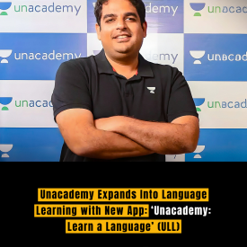 Unacademy Expands Into Language Learning with New App: ‘Unacademy: Learn a Language’ (ULL)