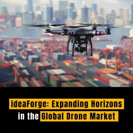 ideaForge: Expanding Horizons in the Global Drone Market