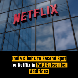 India Climbs to Second Spot for Netflix in Paid Subscriber Additions