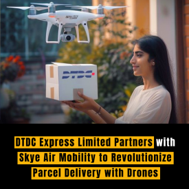 DTDC Express Limited Partners with Skye Air Mobility to Revolutionize Parcel Delivery with Drones