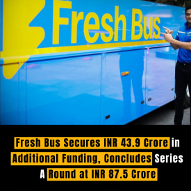 Fresh Bus Secures INR 43.9 Crore in Additional Funding, Concludes Series A Round at INR 87.5 Crore