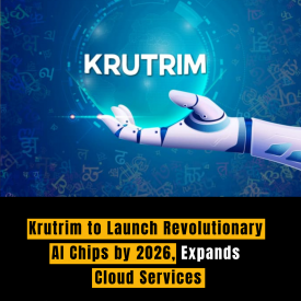 Krutrim to Launch Revolutionary AI Chips by 2026, Expands Cloud Services