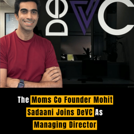 The Moms Co Founder Mohit Sadaani Joins DeVC As Managing Director