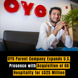 OYO Parent Company Expands U.S. Presence with Acquisition of G6 Hospitality for $525 Million