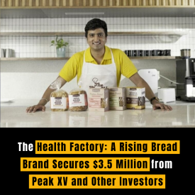 The Health Factory: A Rising Bread Brand Secures $3.5 Million from Peak XV and Other Investors