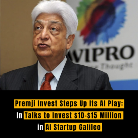 Premji Invest Steps Up Its AI Play: In Talks to Invest $10-$15 Million in AI Startup Galileo