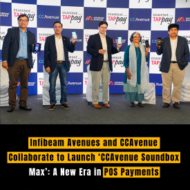 Infibeam Avenues and CCAvenue Collaborate to Launch ‘CCAvenue Soundbox Max’: A New Era in POS Payments