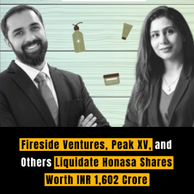 Fireside Ventures, Peak XV, and Others Liquidate Honasa Shares Worth INR 1,602 Crore