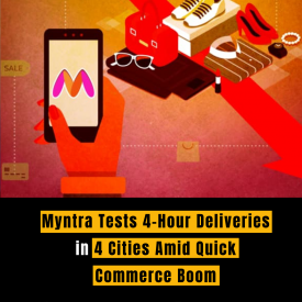 Myntra Tests 4-Hour Deliveries in 4 Cities Amid Quick Commerce Boom