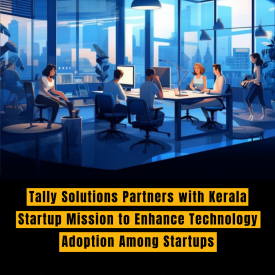 Tally Solutions Partners with Kerala Startup Mission to Enhance Technology Adoption Among Startups