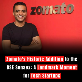 Zomato's Historic Addition to the BSE Sensex: A Landmark Moment for Tech Startups