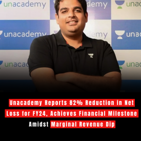 Unacademy Reports 82% Reduction in Net Loss for FY24, Achieves Financial Milestone Amidst Marginal Revenue Dip