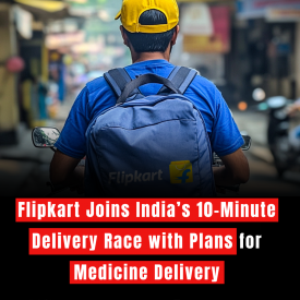 Flipkart Joins India’s 10-Minute Delivery Race with Plans for Medicine Delivery