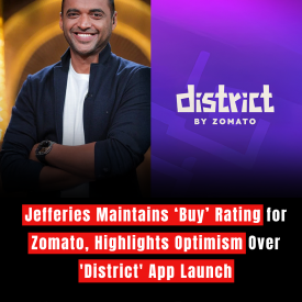 Jefferies Maintains ‘Buy’ Rating for Zomato, Highlights Optimism Over 'District' App Launch