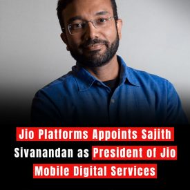 Jio Platforms Appoints Sajith Sivanandan as President of Jio Mobile Digital Services