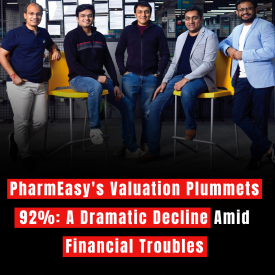 PharmEasy's Valuation Plummets 92%: A Dramatic Decline Amid Financial Troubles