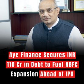 Aye Finance Secures INR 110 Cr in Debt to Fuel NBFC Expansion Ahead of IPO