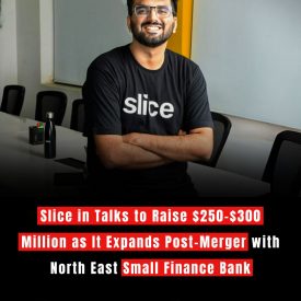 Slice in Talks to Raise $250-$300 Million as It Expands Post-Merger with North East Small Finance Bank