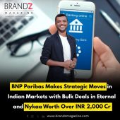 BNP Paribas Makes Strategic Moves in Indian Markets with Bulk Deals in Eternal and Nykaa Worth Over INR 2,000 Cr