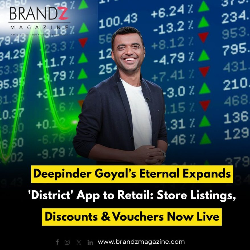Deepinder Goyal’s Eternal Expands 'District' App to Retail: Store Listings, Discounts & Vouchers Now Live