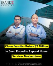 Clean Fanatics Raises $2 Million in Seed Round to Expand Home Services Marketplace