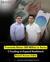 Truemeds Raises $85 Million in Series C Funding to Expand Healthtech Reach Across India