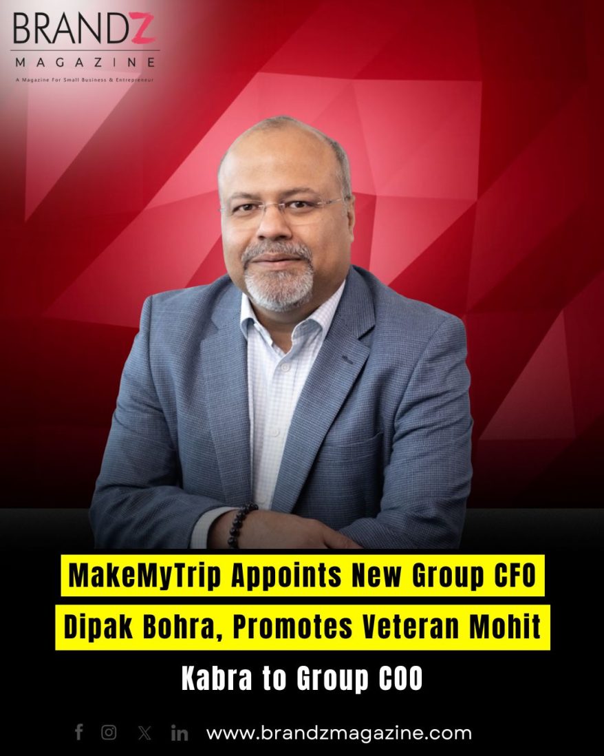 MakeMyTrip Appoints New Group CFO Dipak Bohra, Promotes Veteran Mohit Kabra to Group COO