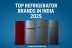 top refrigerator brands in india 2025
